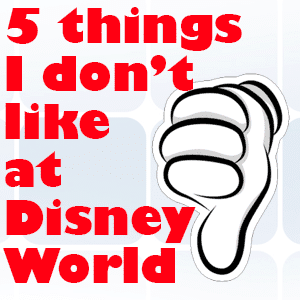 5 things I don’t like at Disney World – PREP016