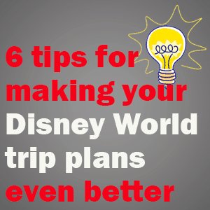 6 tips for creating a good Disney World trip plan – PREP019