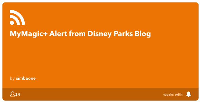 IFTTT Recipe: MyMagic+ Alert from Disney Parks Blog